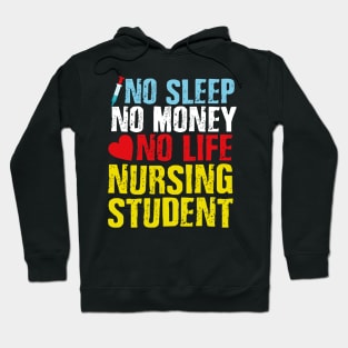 NO SLEEP NO MONEY NO LIFE NURSING STUDENT Hoodie